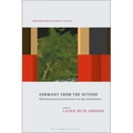 Germany from the Outside: Rethinking German Cultural History in an Age of Displacement