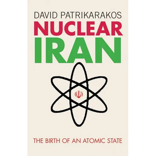 Nuclear Iran: The Birth of an Atomic State