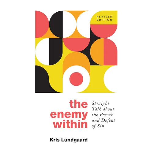 The Enemy Within: Straight Talk about the Power and Defeat of Sin