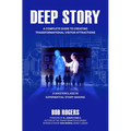 Deep Story: A Complete Guide for Creating Transformational Visitor Attractions