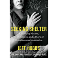 Seeking Shelter: A Working Mother, Her Children, and a Story of Homelessness in America