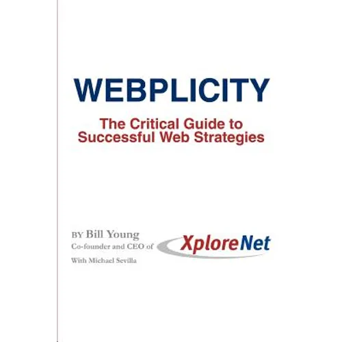 Webplicity: The Critical Guide to Successful Web Strategies