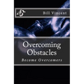 Overcoming Obstacles: Become Overcomers