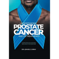 Understanding Prostate Cancer and Its Treatment: A Simplified Educational Resource for Everyone