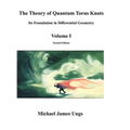 The Theory of Quantum Torus Knots: Its Foundation in Differential Geometry-Volume I