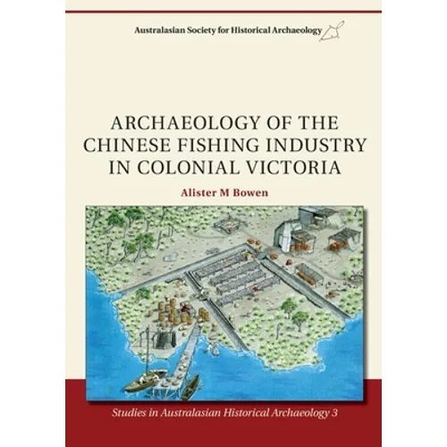 Archaeology of the Chinese Fishing Industry in Colonial Victoria