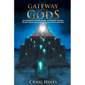 Gateway of the Gods: An Investigation of Fallen Angels, the Nephilim, Alchemy, Climate Change, and the Secret Destiny of the Human Race