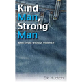 Kind Man, Strong Man: men living without violence