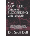 Your COMPLETE Guide to SUCCEEDING with LinkedIn: The ULTIMATE Checklist of 85 STEPS With Tips to Follow for Establishing Your Presence, Being Noticed,