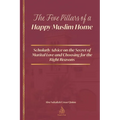 The Five Pillars of a Happy Muslim Home: Scholarly Advice on the Secret of Marital Love and Choosing for the Right Reasons