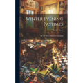 Winter Evening Pastimes; Or, the Merry-Maker's Companion