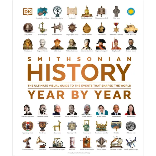 History Year by Year: The Ultimate Visual Guide to the Events That Shaped the World