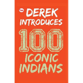 Derek Introduces: 100 Iconic Indians
