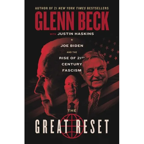 The Great Reset: Joe Biden and the Rise of Twenty-First-Century Fascism