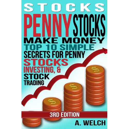 Stocks: Make Money: Top 10 Simple Secrets For Penny Stocks, Investing & Stock Trading