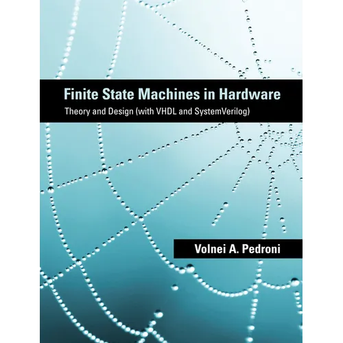 Finite State Machines in Hardware: Theory and Design (with VHDL and SystemVerilog)