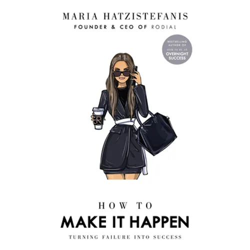 How to Make It Happen: Turning Failure Into Success