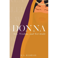 Donna: Sex, Wisdom, and Servitude