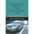 Trailblazing Trends for AI Self-Driving Cars: Practical Advances in Artificial Intelligence and Machine Learning