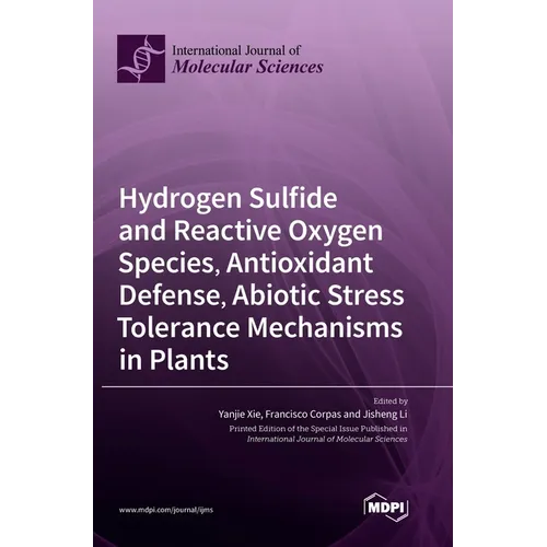 Hydrogen Sulfide and Reactive Oxygen Species, Antioxidant Defense, Abiotic Stress Tolerance Mechanisms in Plants