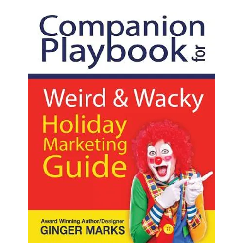 Companion Playbook for Weird & Wacky Holiday Marketing Guide