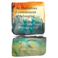 The Marvelous Contentment of Belonging: Poetry, Prose & Prompts for Navigating Grief