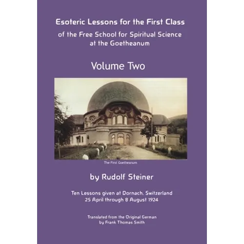 Esoteric Lessons for the First Class of the Free School for Spiritual Science at the Goetheanum