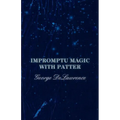 Impromptu Magic with Patter