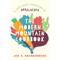 The Modern Mountain Cookbook: A Plant-Based Celebration of Appalachia