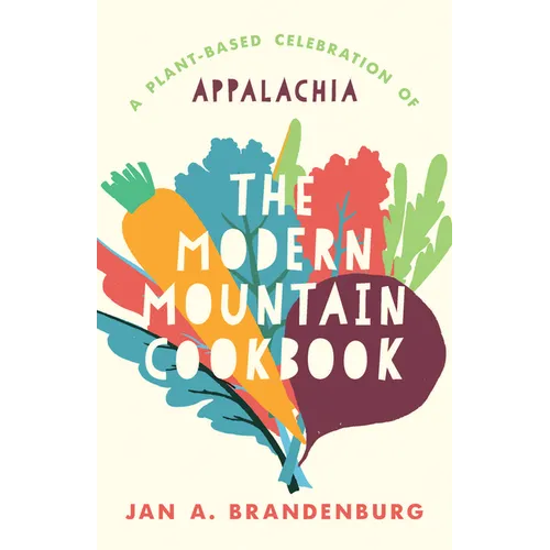 The Modern Mountain Cookbook: A Plant-Based Celebration of Appalachia