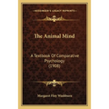 The Animal Mind: A Textbook Of Comparative Psychology (1908)