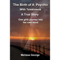 The Birth of a Psychic with Telekenisis. A True Story