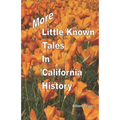 More Little Known Tales in California History