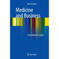 Medicine and Business: A Practitioner's Guide