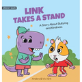 Link Takes a Stand: A Story about Bullying and Kindness - How a Little Dinosaur Stopped a Bully and Made New Friends