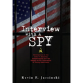 Interview With A Spy: Revelations on the John F. Kennedy Assassination and the Impact on My Generation of Young Americans