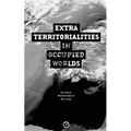 Extraterritorialities in Occupied Worlds