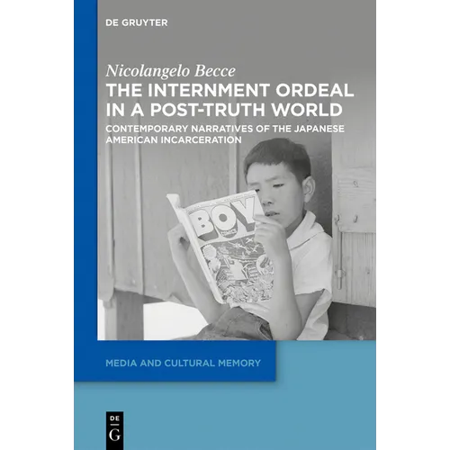 The Internment Ordeal in a Post-Truth World: Contemporary Narratives of the Japanese American Incarceration
