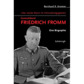 "Der Starke Mann Im Heimatkriegsgebiet" - Generaloberst Friedrich Fromm: Eine Biographie