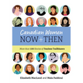 Canadian Women Now and Then: More Than 100 Stories of Fearless Trailblazers