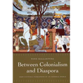 Between Colonialism and Diaspora: Sikh Cultural Formations in an Imperial World