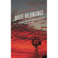 White Belongings: Race, Land, and Property in Post-Apartheid South Africa
