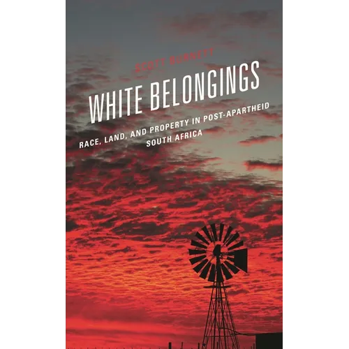 White Belongings: Race, Land, and Property in Post-Apartheid South Africa