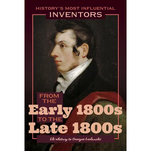 From the Early 1800s to the Late 1800s: Eli Whitney to Georges Leclanché