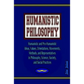 Humanistic Philosophy: Humanistic and Pro-Humanistic Ideas, Values, Orientations, Movements, Methods, and Representatives in Philosophy, Scie