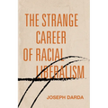 The Strange Career of Racial Liberalism