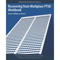 Recovering from Workplace PTSD Workbook: A Recovery Workbook for Mental Health Professionals and PTSD Survivors