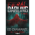 Feral Darling: A Novel - Werewolf Horror / Monster Romance (The Slayer Anthology)