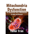 Mitochondria Dysfunction: The Unexpected Roles of Mitochondria in Aging and Disease