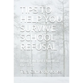 Tips to Help You Survive School Refusal: What I wished I knew at the start